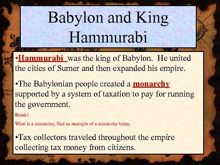Babylon and King Hammurabi • Hammurabi was the king of Babylon. He united the