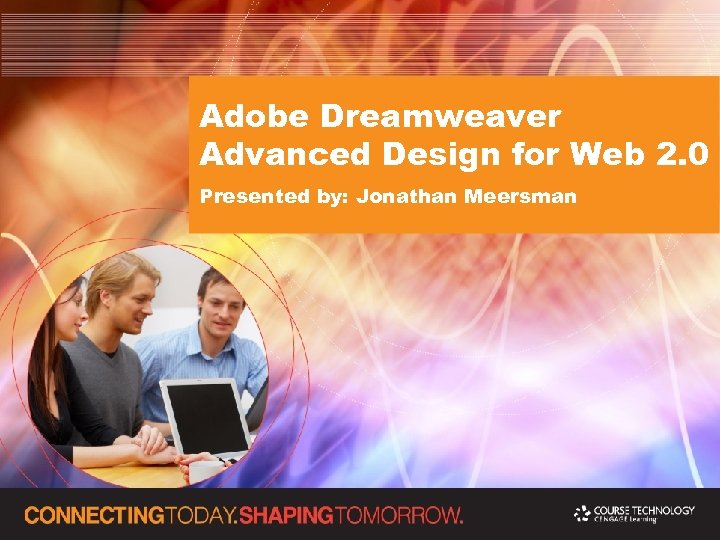 Adobe Dreamweaver Advanced Design for Web 2. 0 Presented by: Jonathan Meersman 