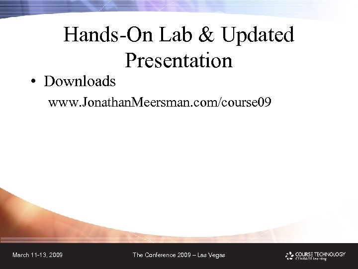 Hands-On Lab & Updated Presentation • Downloads www. Jonathan. Meersman. com/course 09 March 11