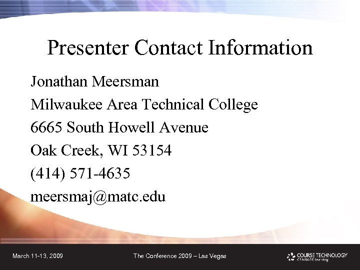 Presenter Contact Information Jonathan Meersman Milwaukee Area Technical College 6665 South Howell Avenue Oak
