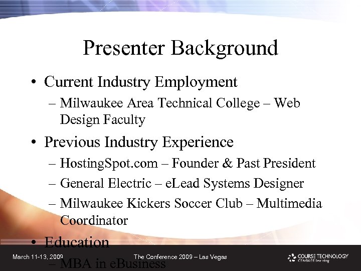 Presenter Background • Current Industry Employment – Milwaukee Area Technical College – Web Design