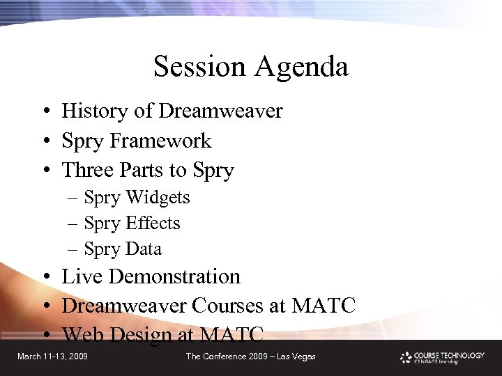Session Agenda • History of Dreamweaver • Spry Framework • Three Parts to Spry