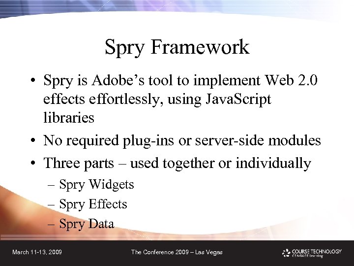 Spry Framework • Spry is Adobe’s tool to implement Web 2. 0 effects effortlessly,