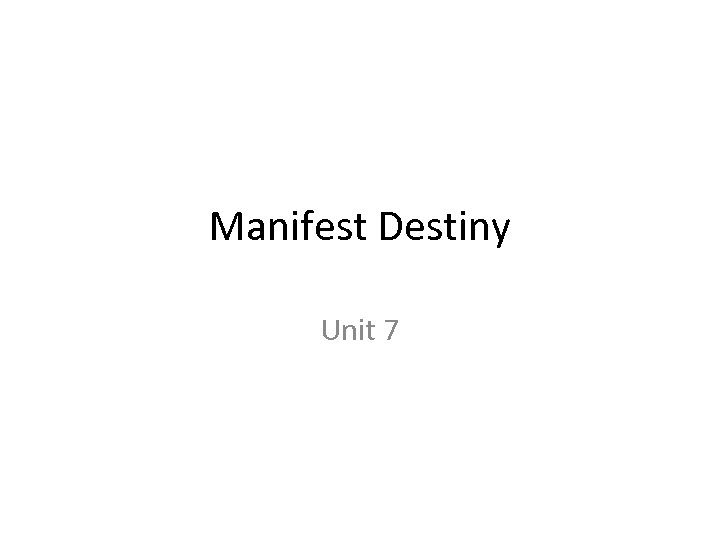 Manifest Destiny Unit 7 