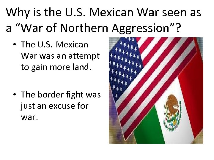 Why is the U. S. Mexican War seen as a “War of Northern Aggression”?