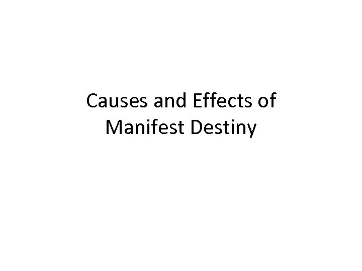 Causes and Effects of Manifest Destiny 