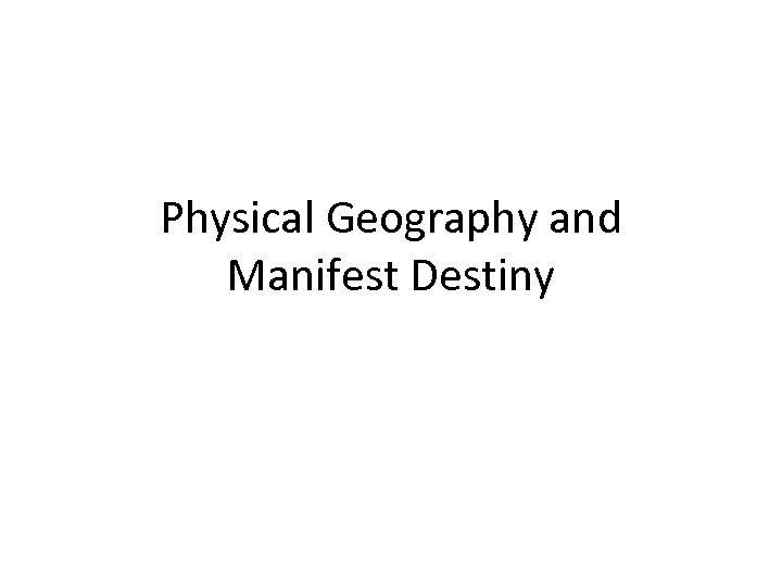Physical Geography and Manifest Destiny 