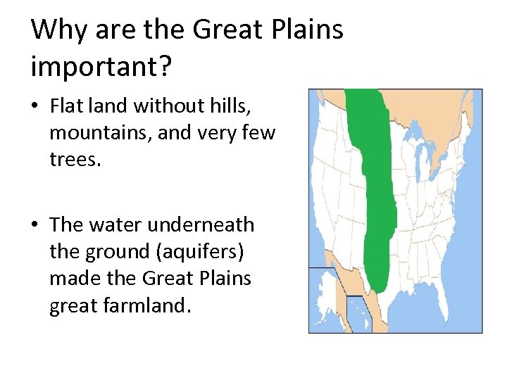 Why are the Great Plains important? • Flat land without hills, mountains, and very