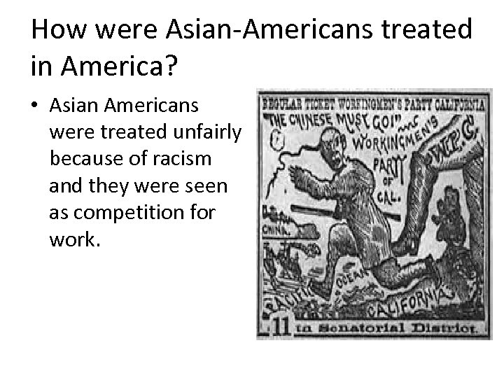 How were Asian-Americans treated in America? • Asian Americans were treated unfairly because of