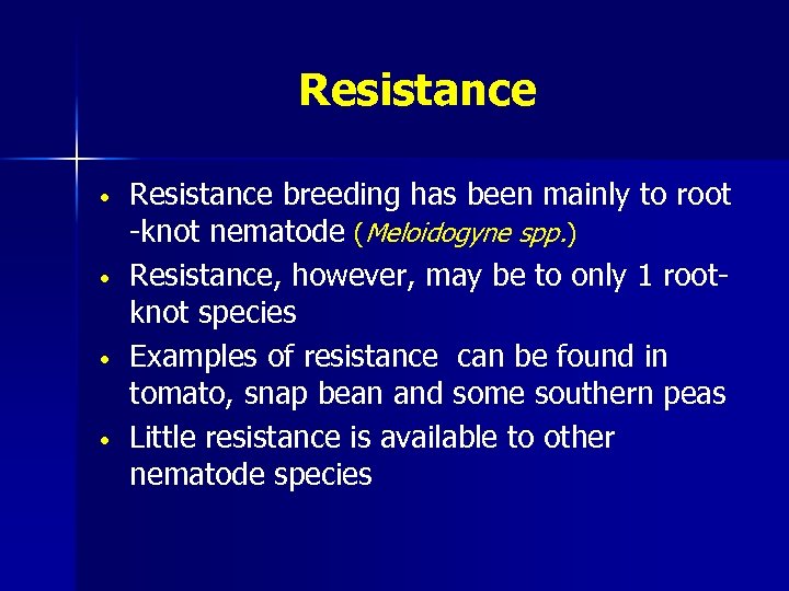Resistance • • Resistance breeding has been mainly to root -knot nematode (Meloidogyne spp.