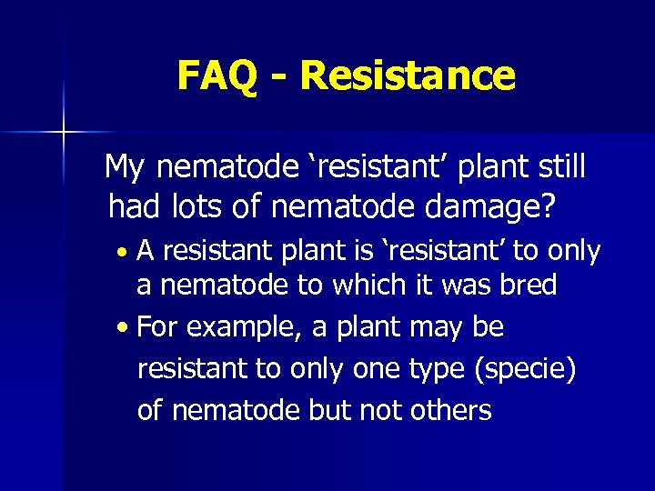 FAQ - Resistance My nematode ‘resistant’ plant still had lots of nematode damage? •