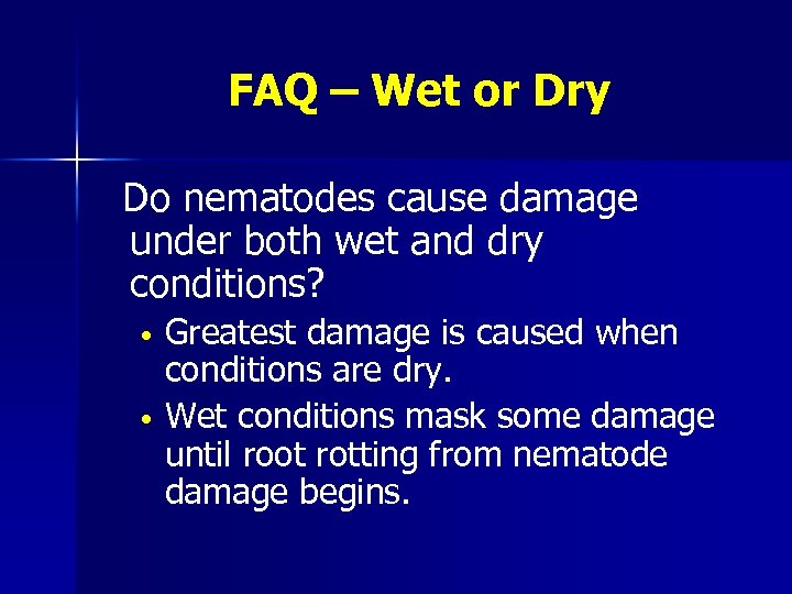 FAQ – Wet or Dry Do nematodes cause damage under both wet and dry