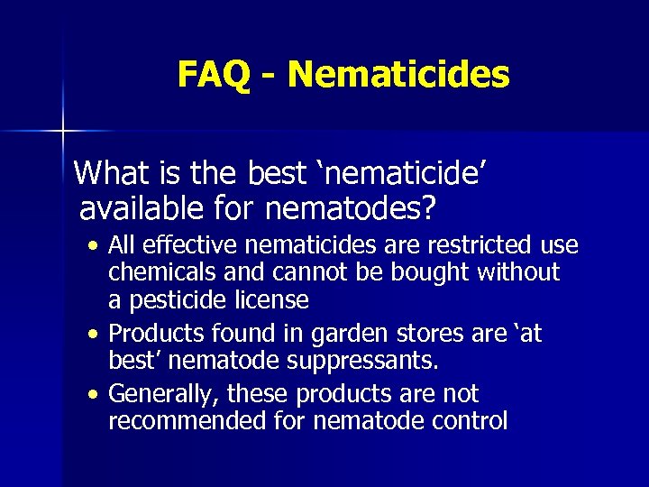 FAQ - Nematicides What is the best ‘nematicide’ available for nematodes? • All effective