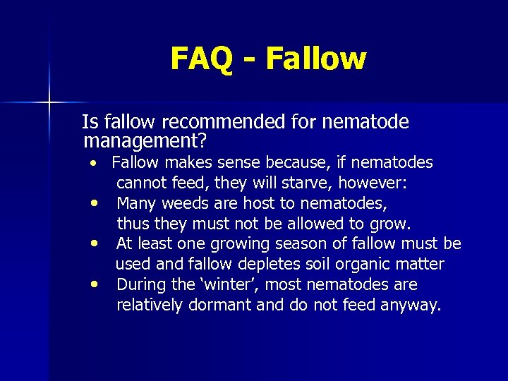 FAQ - Fallow Is fallow recommended for nematode management? • Fallow makes sense because,