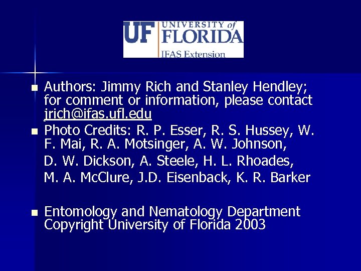 n Authors: Jimmy Rich and Stanley Hendley; for comment or information, please contact jrich@ifas.