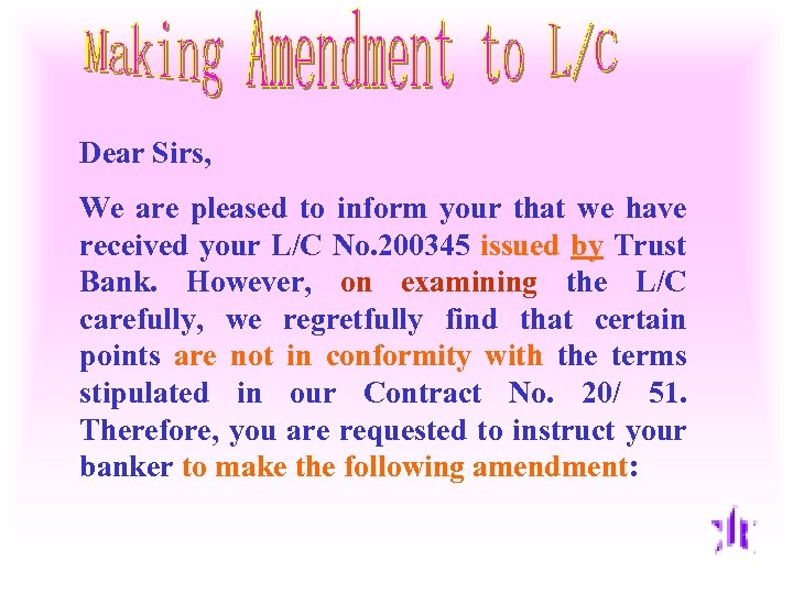 Dear Sirs, We are pleased to inform your that we have received your L/C