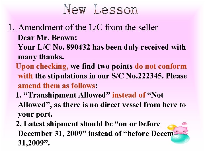 1. Amendment of the L/C from the seller Dear Mr. Brown: Your L/C No.