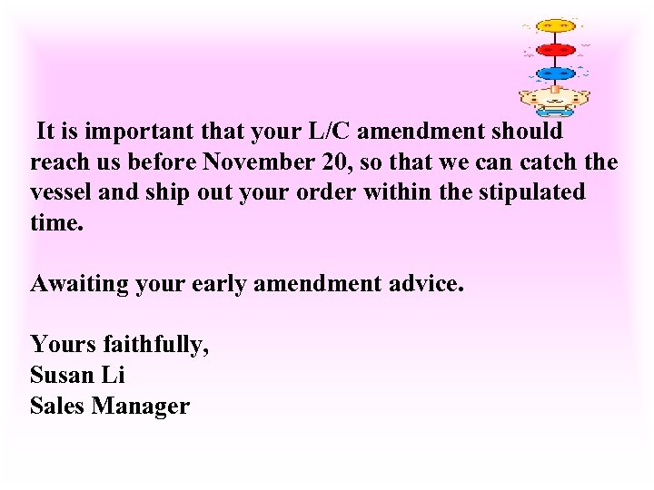 It is important that your L/C amendment should reach us before November 20, so