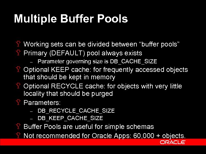 Multiple Buffer Pools Ÿ Working sets can be divided between “buffer pools” Ÿ Primary