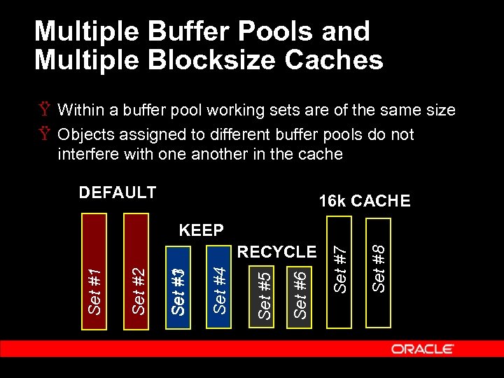 Multiple Buffer Pools and Multiple Blocksize Caches Ÿ Within a buffer pool working sets