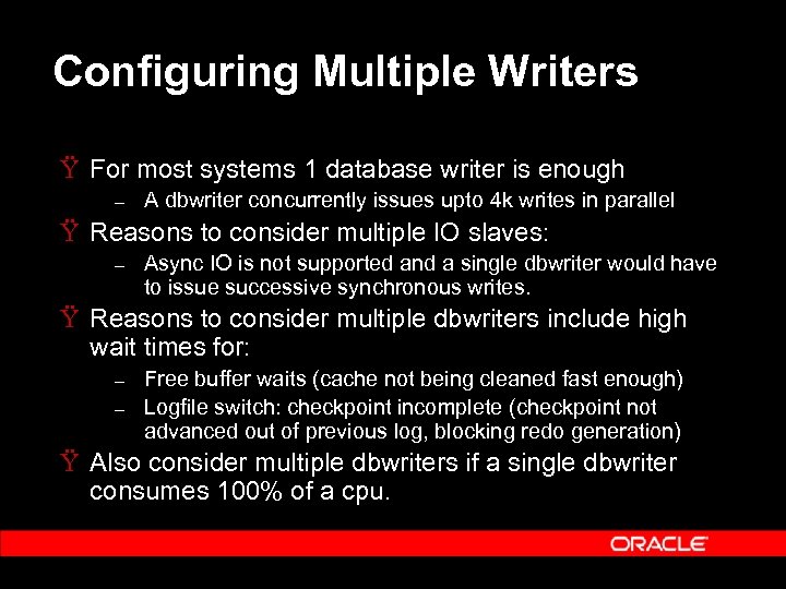 Configuring Multiple Writers Ÿ For most systems 1 database writer is enough – A