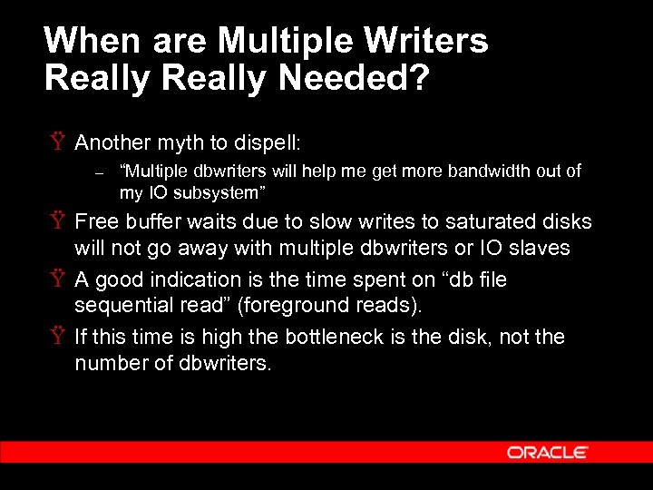 When are Multiple Writers Really Needed? Ÿ Another myth to dispell: – “Multiple dbwriters