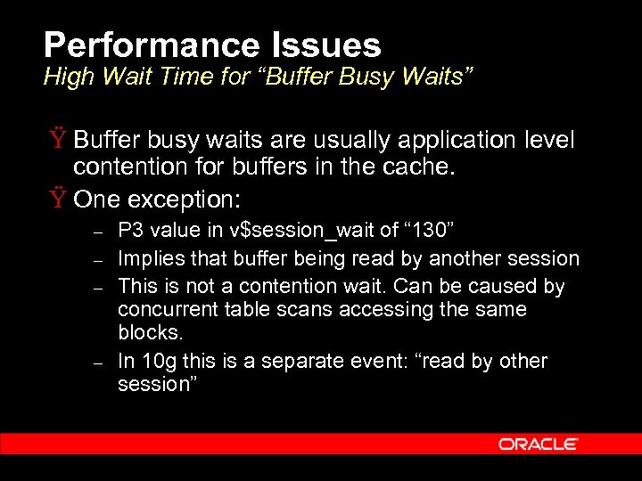 Performance Issues High Wait Time for “Buffer Busy Waits” Ÿ Buffer busy waits are