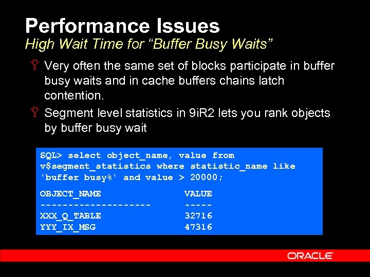 Performance Issues High Wait Time for “Buffer Busy Waits” Ÿ Very often the same