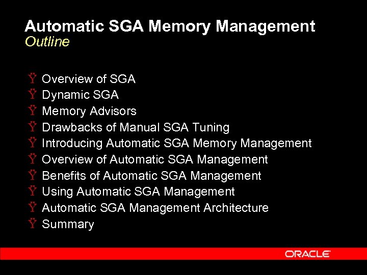 Automatic SGA Memory Management Outline Ÿ Ÿ Ÿ Ÿ Ÿ Overview of SGA Dynamic