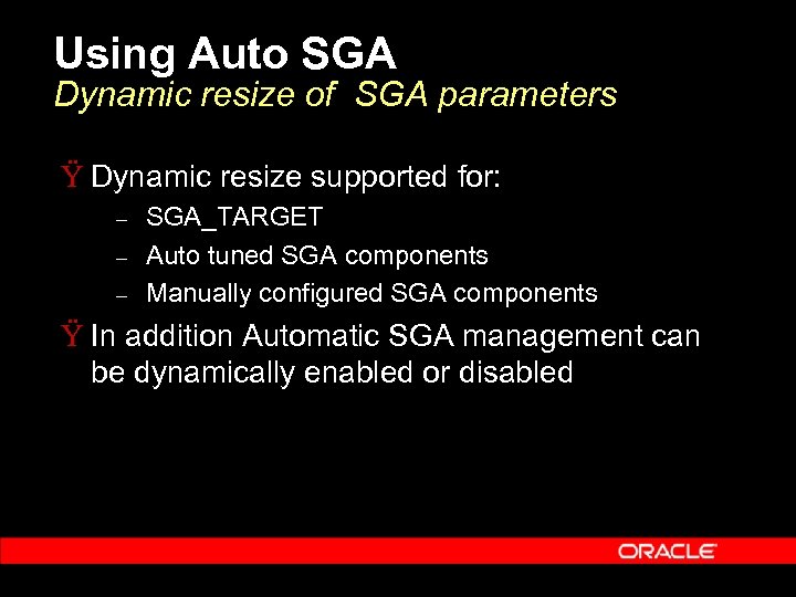 Using Auto SGA Dynamic resize of SGA parameters Ÿ Dynamic resize supported for: –