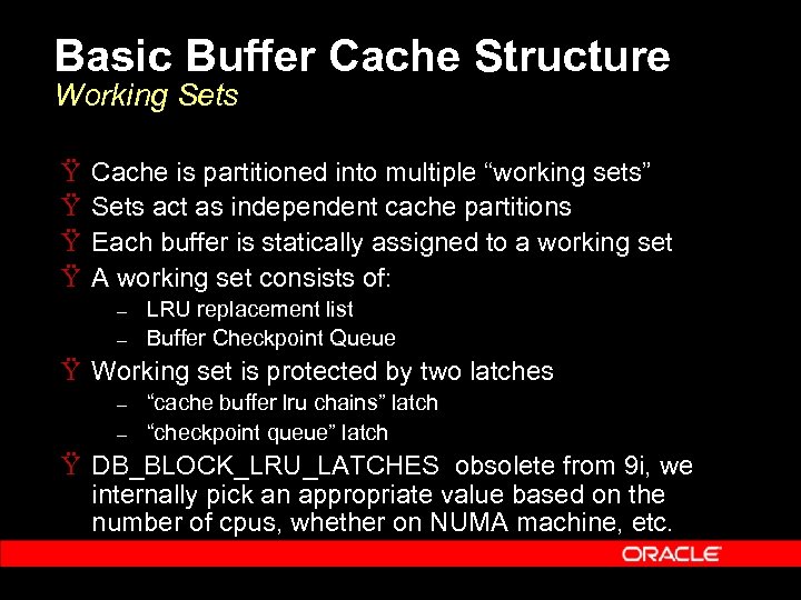 Basic Buffer Cache Structure Working Sets Ÿ Ÿ Cache is partitioned into multiple “working