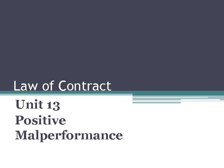 Law of Contract Unit 13 Positive Malperformance 