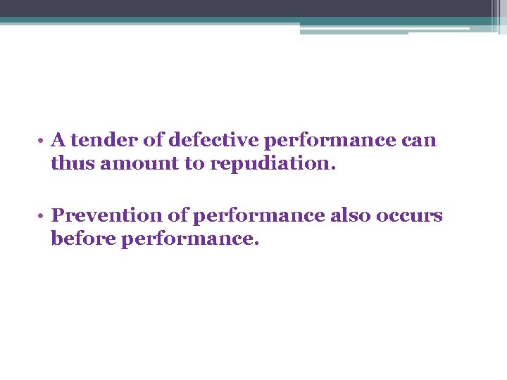  • A tender of defective performance can thus amount to repudiation. • Prevention