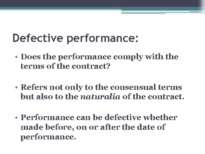 Defective performance: • Does the performance comply with the terms of the contract? •