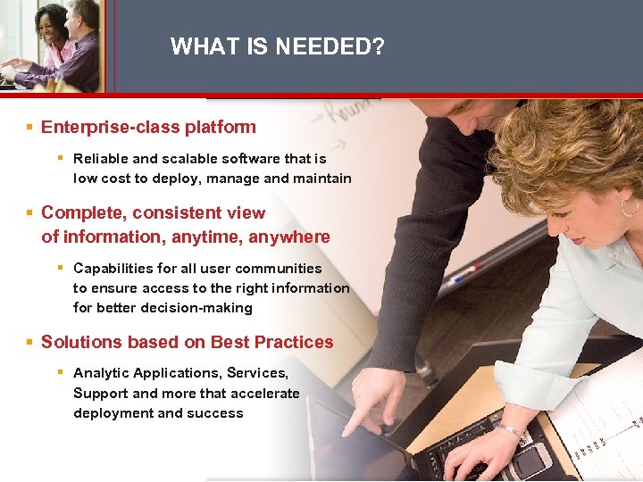 WHAT IS NEEDED? § Enterprise-class platform § Reliable and scalable software that is low