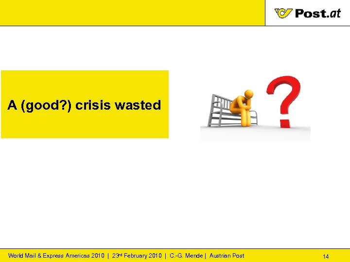 A (good? ) crisis wasted World Mail & Express Americas 2010 | 23 rd