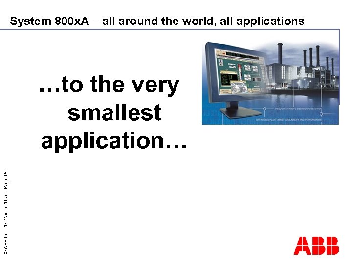 System 800 x. A – all around the world, all applications © ABB Inc.