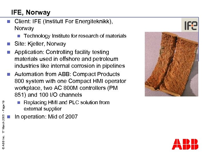 IFE, Norway n Client: IFE (Institutt For Energiteknikk), Norway n Technology Institute for research