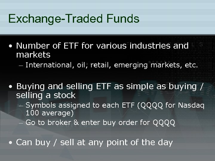 Exchange-Traded Funds • Number of ETF for various industries and markets – International, oil,