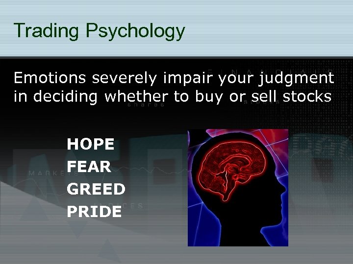 Trading Psychology Emotions severely impair your judgment in deciding whether to buy or sell