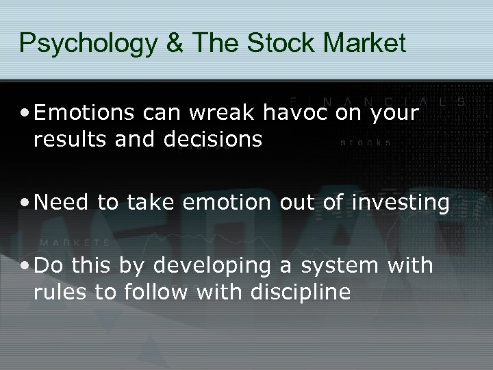 Psychology & The Stock Market • Emotions can wreak havoc on your results and