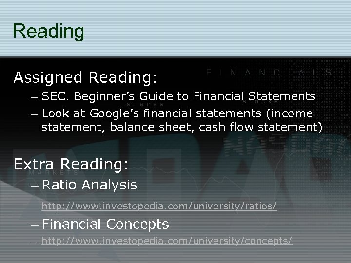 Reading Assigned Reading: – SEC. Beginner’s Guide to Financial Statements – Look at Google’s