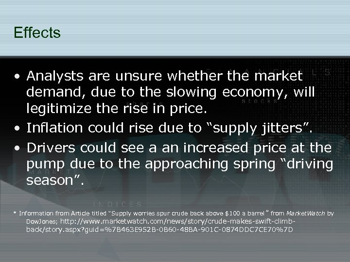 Effects • Analysts are unsure whether the market demand, due to the slowing economy,