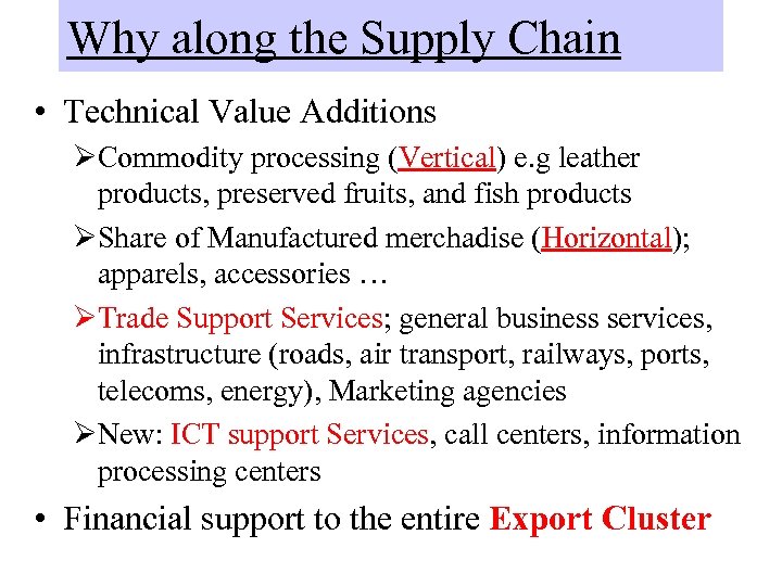 Why along the Supply Chain • Technical Value Additions ØCommodity processing (Vertical) e. g