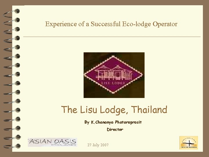 Experience of a Successful Eco-lodge Operator The Lisu Lodge, Thailand By K. Chananya Phataraprasit