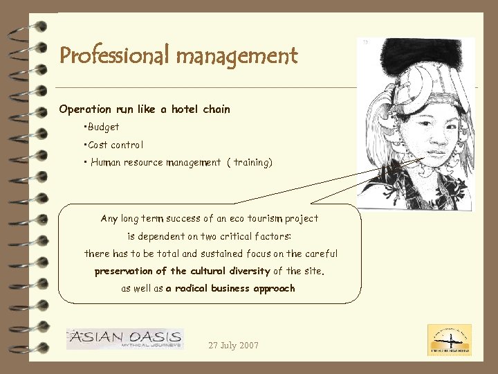 Professional management Operation run like a hotel chain • Budget • Cost control •