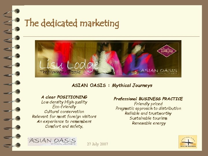 The dedicated marketing ASIAN OASIS : Mythical Journeys A clear POSITIONING Low density High