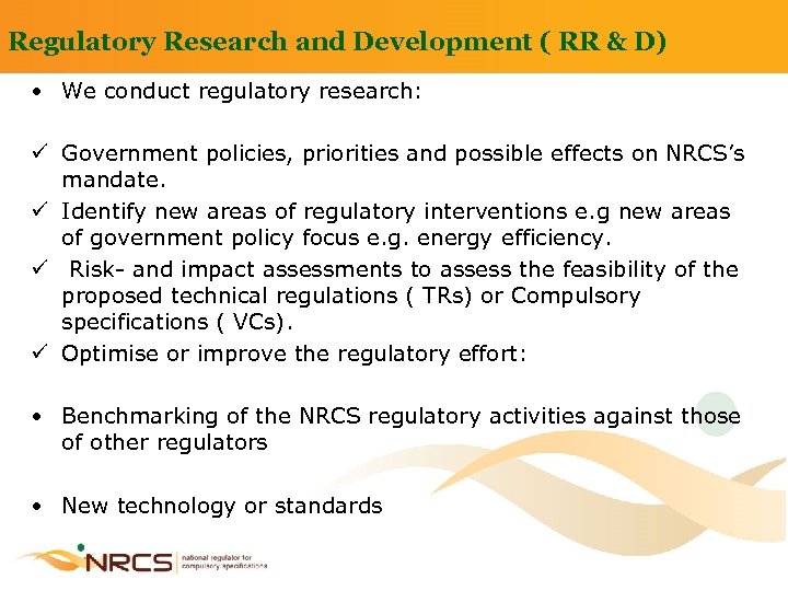 Regulatory Research and Development ( RR & D) • We conduct regulatory research: ü