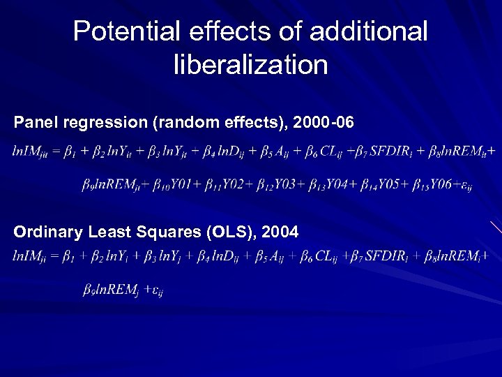 Potential effects of additional liberalization Panel regression (random effects), 2000 -06 Ordinary Least Squares