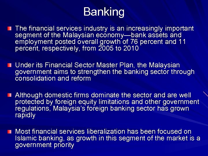 Banking The financial services industry is an increasingly important segment of the Malaysian economy—bank